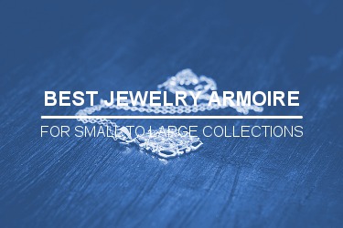 THE BEST JEWELRY ARMOIRE BUYER’S GUIDE